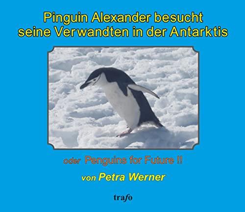 Pinguin Alexander besucht seine Verwandten in der Antarktis: oder Penguins for Future!!