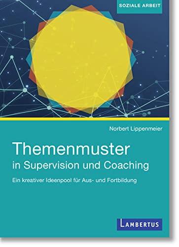 Themenmuster in Supervision und Coaching: Ein kreativer Ideenpool für Aus- und Fortbildung