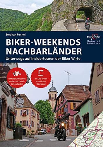 Motorrad Reiseführer Biker Weekends Nachbarländer: Unterwegs auf den Insidertouren der Biker-Wirte