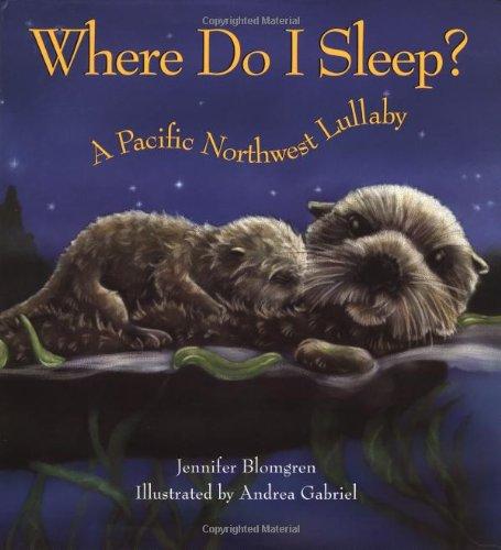 Where Do I Sleep?: A Pacific Northwest Lullaby