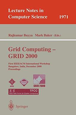 Grid Computing - GRID 2000: First IEEE/ACM International Workshop Bangalore, India, December 17, 2000 Proceedings (Lecture Notes in Computer Science, 1971, Band 1971)