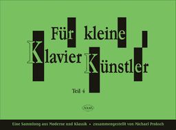 Für kleine Klavierkünstler. Teil 1-4 in 3 Bänden. Musizieren Lernen (Schule/Noten): Für kleine Klavierkünstler, 4 Tle. in 3 Heften, Tl.4, Eine Sammlung aus Moderne und Klassik: TEIL 4