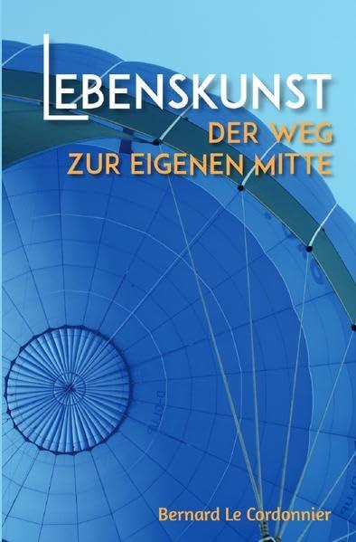 Lebenskunst: Der Weg zur eigenen Mitte