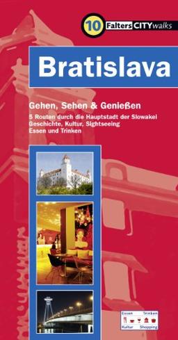 Bratislava: Gehen, sehen und genießen. 5 Routen durch die Hauptstadt der Slowakei. Geschichte, Kultur, Sightseeing, Essen und Trinken