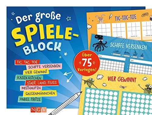 Der große Spiele-Block: Über 75 Vorlagen: Tic, Tac, Toe • Schiffe versenken • Vier gewinnt • Stadt, Land, Fluss & viele mehr