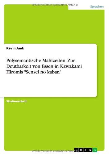 Polysemantische Mahlzeiten. Zur Deutbarkeit von Essen in Kawakami Hiromis "Sensei no kaban"