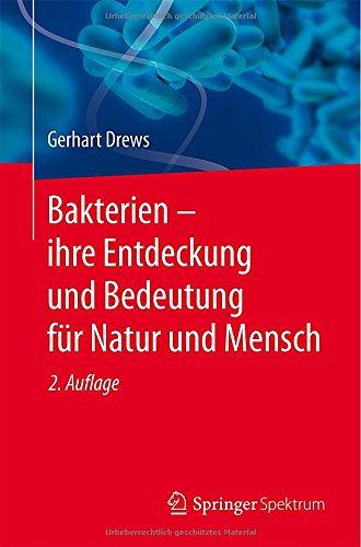 Bakterien - ihre Entdeckung und Bedeutung für Natur und Mensch