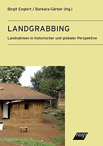 Landgrabbing: Landnahmen in historischer und globaler Perspektive (Historische Sozialkunde / Internationale Entwicklung)