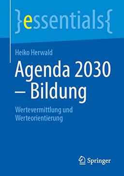 Agenda 2030 – Bildung: Wertevermittlung und Werteorientierung (essentials)