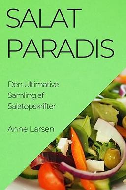 Salatparadis: Den Ultimative Samling af Salatopskrifter