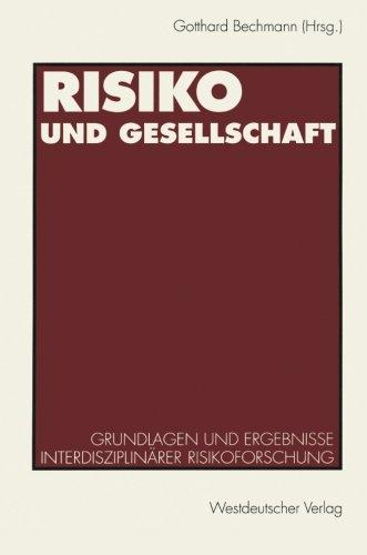 Risiko und Gesellschaft: Grundlagen Und Ergebnisse Interdisziplinärer Risikoforschung