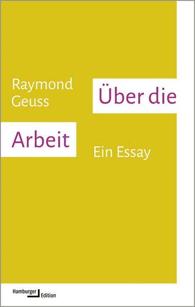 Über die Arbeit: Ein Essay (kleine reihe)