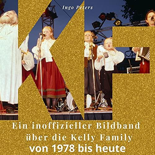 Ein inoffizieller Bildband über die Kelly Family: von 1978 bis heute