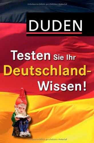 Duden Allgemeinbildung - Testen Sie Ihr Deutschland-Wissen!: 1 000 Fragen und 4 000 Antworten