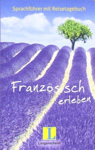 Langenscheidt Französisch erleben: Sprachführer mit Reisetagebuch (Langenscheidt Sprachführer Sonderausgabe 2011)