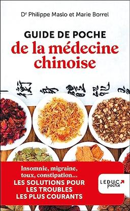 Guide de poche de la médecine chinoise : les solutions pour les troubles les plus courants : insomnie, migraine, toux, constipation...