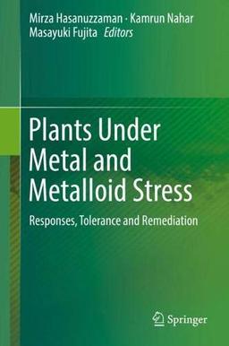 Plants Under Metal and Metalloid Stress: Responses, Tolerance and Remediation