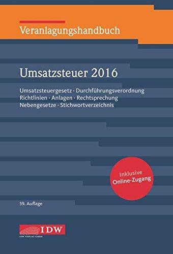 Veranlagungshandbuch Umsatzsteuer 2016: Umsatzsteuergesetz, Durchführungsverordnung, Richtlinien, Anlagen, Rechtsprechung, Nebengesetze, Stichwortverzeichnis