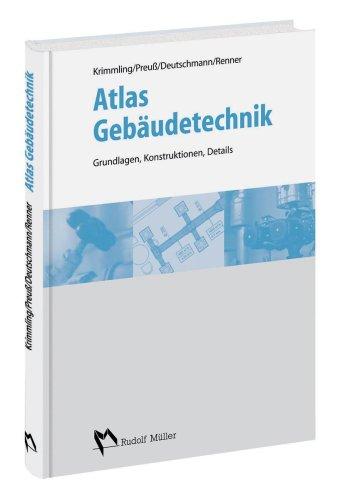 Atlas Gebäudetechnik: Grundlagen, Konstruktionen, Details