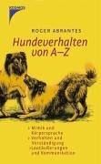 Hundeverhalten von A - Z: Mimik und Körpersprache - Verhalten und Verständigung - Lautäußerungen und Kommunikation