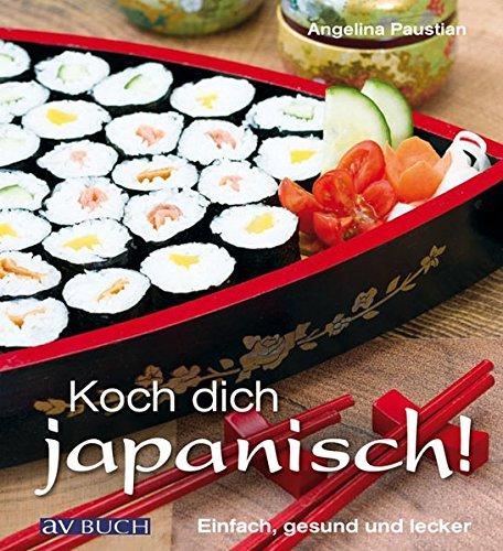 Koch dich japanisch!: Einfach, schnell, modern