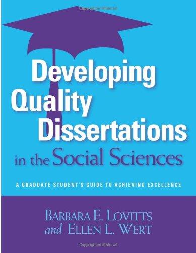 Lovitts, B: Developing Quality Dissertations in the Social: A Graduate Student's Guide to Achieving Excellence