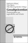 Klees, Gewaltprävention: Praxismodelle aus Jugendhilfe und Schule