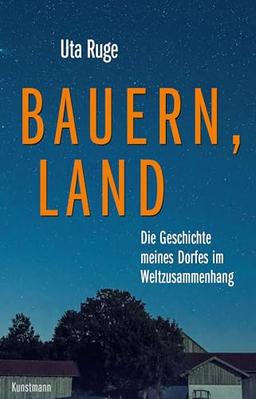 Bauern, Land: Die Geschichte meines Dorfes im Weltzusammenhang