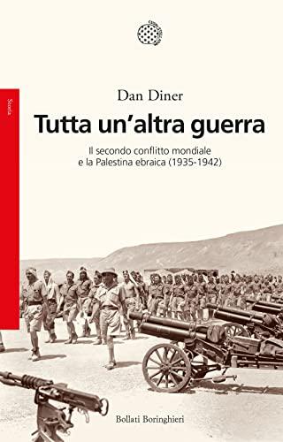 Tutta un'altra guerra. Il secondo conflitto mondiale e la Palestina ebraica (1935-1942) (Saggi)