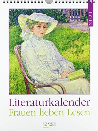 Literaturkalender Frauen lieben Lesen 2021: Literarischer Wochenkalender * 1 Woche 1 Seite * literarische Zitate und Bilder * 24 x 32 cm