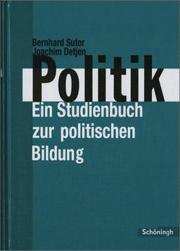 Sutor Politik: Politik. Ein Studienbuch zur poltischen Bildung: Sekundarstufe II, Berufliche Schule, Erwachsenenschule