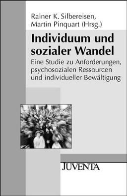 Individuum und sozialer Wandel: Eine Studie zu Anforderungen, psychosozialen Ressourcen und individueller Bewältigung (Juventa Paperback)