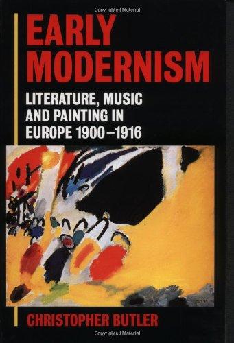 Early Modernism: Literature, Music, and Painting in Europe, 1900-1916