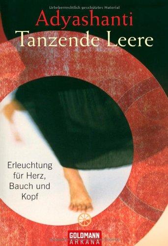 Tanzende Leere: Erleuchtung für Herz, Bauch und Kopf