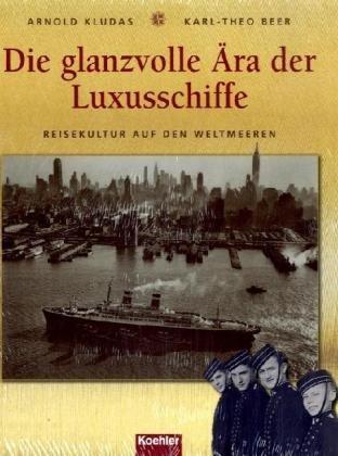 Die glanzvolle Ära der Luxusschiffe. Reisekultur auf den Weltmeeren