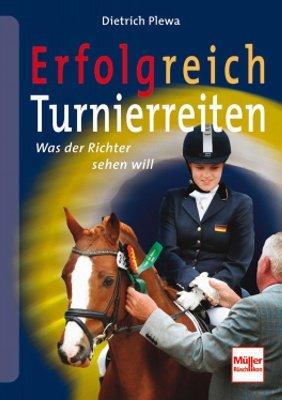 Erfolgreich Turnierreiten: Was der Richter sehen will