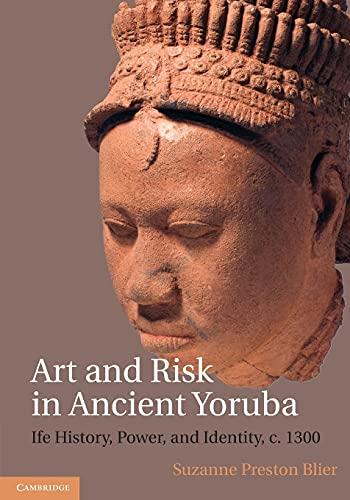 Art and Risk in Ancient Yoruba: Ife History, Power, and Identity, c. 1300