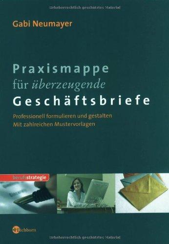 Praxismappe für überzeugende Geschäftsbriefe. Professionell formulieren und gestalten