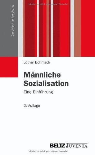 Männliche Sozialisation: Eine Einführung (Geschlechterforschung)