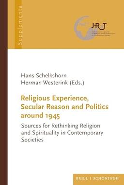 Religious Experience, Secular Reason and Politics around 1945: Sources for Rethinking Religion and Spirituality in Contemporary Societies (Journal for ... in Contemporary Society - Supplementa)