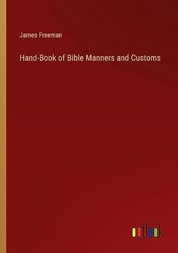 Hand-Book of Bible Manners and Customs