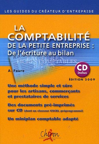 La comptabilité de la petite entreprise : de l'écriture au bilan : une méthode simple et sûre pour les artisans, commerçants et prestataires de services, des documents préimprimés sur CD, un miniplan comptable adapté