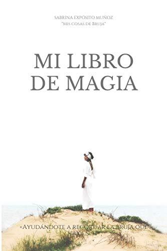 MI LIBRO DE MAGIA: «Ayudándote a recordar la bruja que hay en ti»