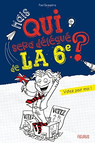 Mais qui sera délégué de la 6e ? : votez pour moi !