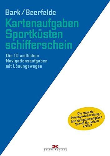 Kartenaufgaben Sportküstenschifferschein: Die 10 amtlichen Navigationsaufgaben mit Lösungswegen