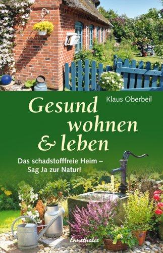 Gesund wohnen & leben: Das schadstofffreie Heim - sag Ja zur Natur!