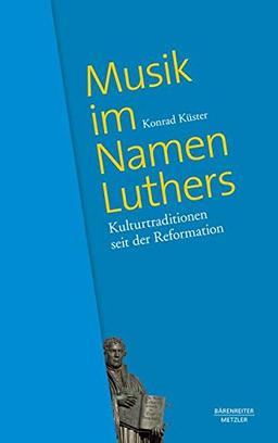 Musik im Namen Luthers: Kulturtraditionen seit der Reformation