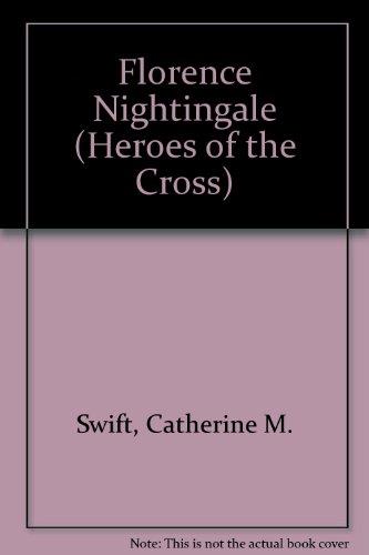 Florence Nightingale (Heroes of the Cross S.)