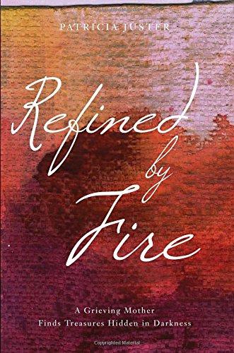 Refined by Fire: A Grieving Mother Finds Treasures Hidden in Darkness