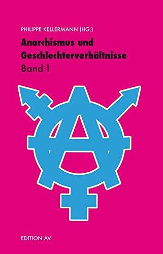 Anarchismus und Geschlechterverhältnisse: Band 1